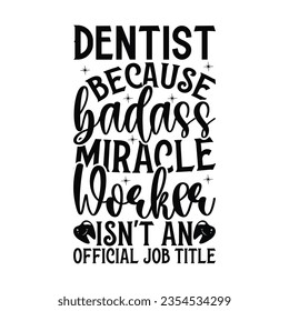 Dentist -  Lettering design for greeting banners, Mouse Pads, Prints, Cards and Posters, Mugs, Notebooks, Floor Pillows and T-shirt prints design.