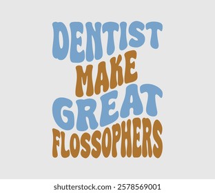 Dentist Make Great Flossophers, Dentist t-shirt design, Calligraphy graphic design, eps, Files for Cutting, greeting card template with typography text white background