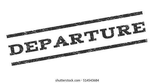 Departure watermark stamp. Text caption between parallel lines with grunge design style. Rubber seal stamp with dust texture. Vector gray color ink imprint on a white background.