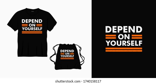 depend on your self typography lettering design for t-shirt, bag or merchandise