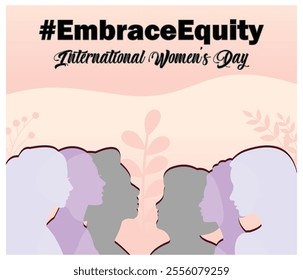 Depicting diverse women's united in celebration of International Women's Day, emphasizing equity and empowerment with the phrase Embrace Equity. Flat vector modern illustration  