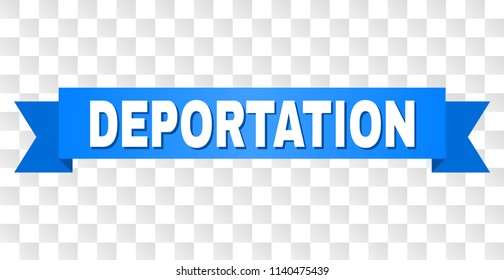 DEPORTATION text on a ribbon. Designed with white caption and blue tape. Vector banner with DEPORTATION tag on a transparent background.