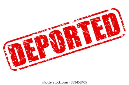 DEPORTED red stamp text on white