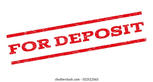 For Deposit watermark stamp. Text caption between parallel lines with grunge design style. Rubber seal stamp with scratched texture. Vector red color ink imprint on a white background.