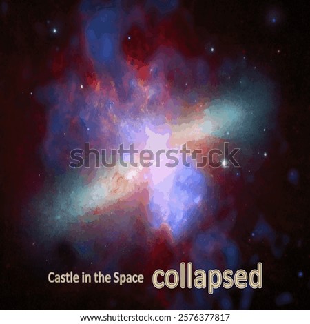 Depressed illustration with the text "Castle in the Space collapsed" on a the background of Space.