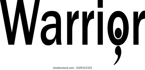 Depression awareness. Warrior text with a semi colon, tattoo design. A symbol of hope for people who live with tortured thoughts of suicidal ideation.