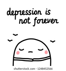 Depression is not forever hand drawn illustration with sad marshmallow for prints posters articles psychology and psychotherapy emotions and feelings crisis