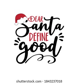 Der Santa Define Good - Funny Christmas greeting. Good for T shirt print, greeting card, poster, mug, and gifts decor.