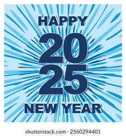 descriptionCelebrate the New Year 2025 with a vibrant blue burst design, displaying text in bold style, symbolizing joy, excitement, and new beginnings. Flat vector modern illustration 