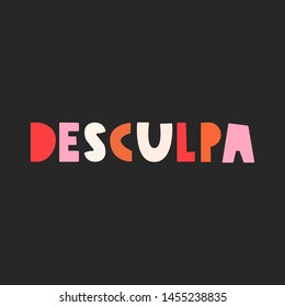 Desculpa it's sorry in Portuguese. Vector lettering illustration on black background.