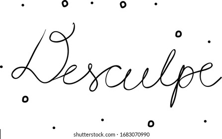 Desculpe phrase handwritten with a calligraphy brush. Sorry in portuguese. Modern brush calligraphy. Isolated word black