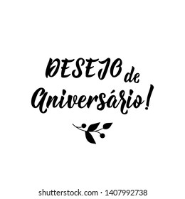 Desejo de aniversario. Lettering. Translation from Portuguese - Birthday wish. Modern vector brush calligraphy. Ink illustration