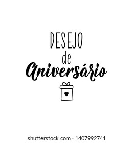 Desejo de aniversario. Lettering. Translation from Portuguese - Birthday wish. Modern vector brush calligraphy. Ink illustration