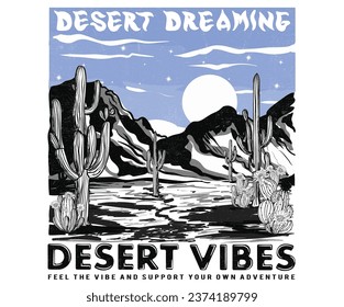 Desert adventure t-shirt design. Arizona desert vibes vector graphic print design for apparel, stickers, posters, background and others. 