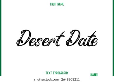 Desert Date  -Fruit Name In Retro Style Cursive Text Typography Element