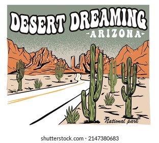Desert Dreaming Arizona, Desert vibes vector graphic print design for apparel, sticker, poster, background and others. Arizona t-shirt artwork print design.