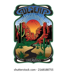 Desert Dreaming, Feel The Sunset In Arizona State, Arizona Cactus Vector Print Design For T Shirt And Others. Desert Sunshine Graphic Print Design For Apparel, Stickers, Posters And Background.