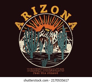 Desert dreaming t-shirt design. Arizona cactus vector graphic print artwork for apparel, stickers, posters, background and others. Feel the sunset vintage illustration.