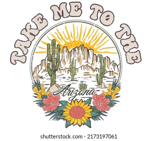 Desert dreaming t-shirt design. Arizona cactus vector graphic print artwork for apparel, stickers, posters, background and others. Take m to the desert with sunflower vintage illustration.