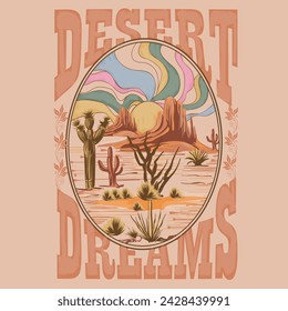 Desert dreams slogan summer print, wild west Arizona vibes, desert cactus art, rainbow sky , vintage summer graphics, girls, women's west print design in vector, use this print for t shirt, sweatshirt