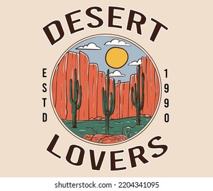 Desert lovers t-shirt graphic design. Vintage artwork for apparel, sticker, batch, background, poster and others. Retro desert vibes artwork.