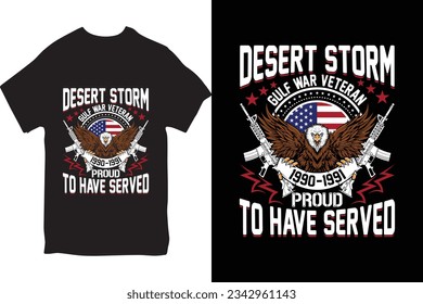 Desert Storm Gulf War Veteran 1990-1991 Proud To Have Served T-Shirt Design vector typography t shirt