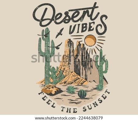 Desert vibes vector t-shirt design. Desert mountain graphics print artwork. Feel the sunset design. Cactus wild.