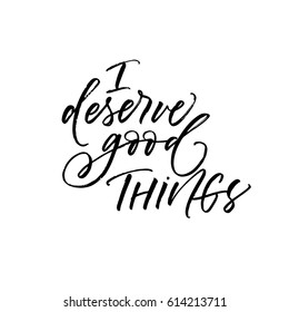 I deserve good things postcard. Ink illustration. Modern brush calligraphy. Isolated on white background. 