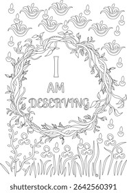 I AM Deserving Affirmation Coloring Page Line Art, Black and white line art illustration for adult coloring, featuring the positive affirmation I AM DESERVING surrounded by an ornate floral wreath,