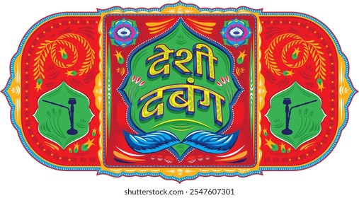 Desi dabang( means authoritative, fearless, strong  in indian) decorative indian typography and truck art