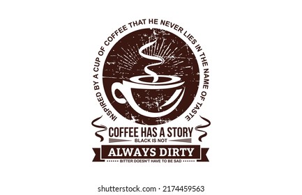Design about coffee philosophy. Coffee image design with quotes, motivation and inspiration.

Can be printed on t-shirts, mugs or other media.