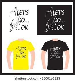 Design art and cool slogan text. Vector illustration design for fashion graphics, t shirt prints, Let’ go ok