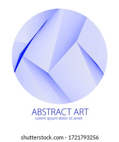 Design artistic element of great lines surface texture in a shape of circle. Vector abstract 3d perspective background for layouts, posters, banners, print and web. Trendy and cool.