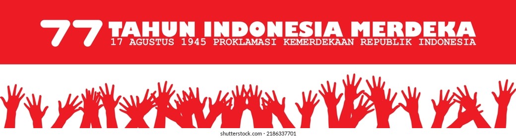 Design Banner, 77 Tahun Indonesia Merdeka, 17 Agustus 1945 Proklamasi Kemerdekaan Indonesia.Mean 