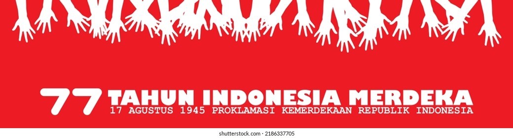 Design Banner, 77 Tahun Indonesia Merdeka, 17 Agustus 1945 Proklamasi Kemerdekaan Indonesia.Mean 