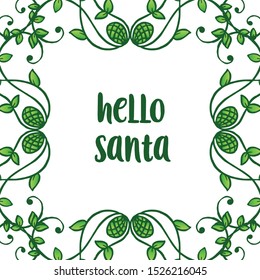 Design for banner hello santa, with cute green leafy flower frame. Vector