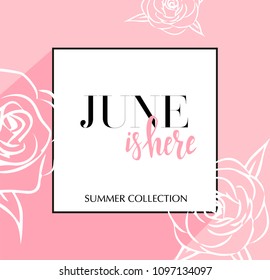 Design banner with lettering June is here logo. Tender Pink Card for new summer collection with black frame and white roses. Promotion offer with  flower decoration. Vector eps10