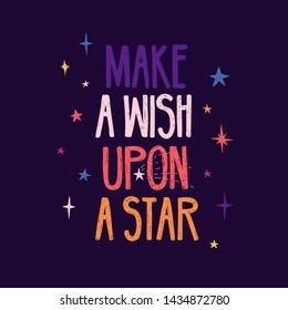 Design banner with Make a wish upon a star quote and minimal star decoration. Hand drawn illustration with space elements. Print  for t- shirt in cartoon style. Vector.