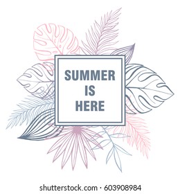 Design banner with summer is here. Tropical palm leaves. Card for season with white frame in pastel trend colors. Vector illustration