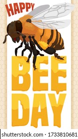 Design with bee posing in a greeting message made with honey and honeycomb pattern in the background to celebrate a happy Bee Day.