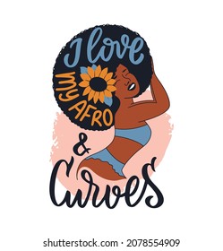 The design Black woman with sunflower and lettering phrase. The girl slogan, I love my afro and curves for posters, cards, logo, t-shirt designs. Vector illustration