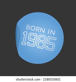 Design of born in 1985 message