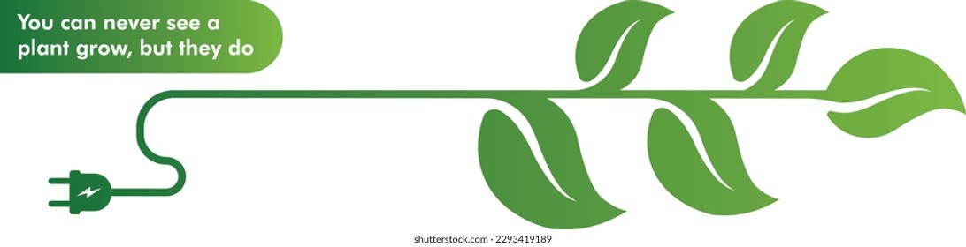 a design with a branches with leaves being charged. save nature design. nature related designs. go green. natural design with quote "You can never see a plant grow, but they do" included