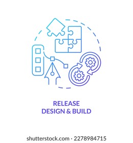 Design and build blue gradient concept icon. Software development. Release management process step abstract idea thin line illustration. Isolated outline drawing. Myriad Pro-Bold font used