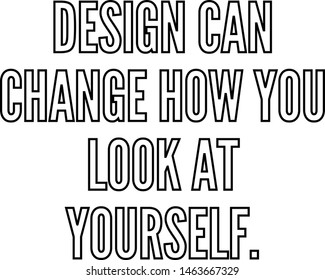 Design can change how you look at yourself