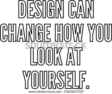 Design can change how you look at yourself