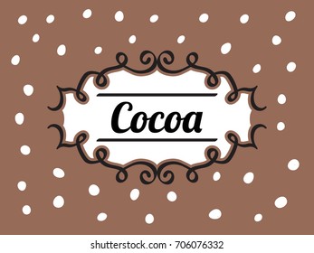 Design for cocoa label packaging. Lettering "Cocoa" in doodle frame on the polka dot background