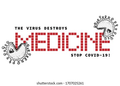 Design concept of Medical, social, economic and financial information agitational poster against coronavirus epidemic with text The virus destroys medicine. Stop Covid19 Vector Illustrations