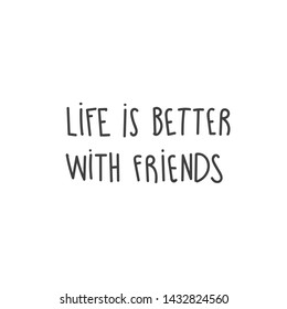 Design concept picture, banner of text: Life Is Better With Friends. Can use for website and mobile website and application. Vector illustration with background.