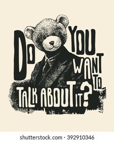 Design "Do you want to talk about it?" for t-shirt print, poster or tattoo with psychoanalyst in a bear mask and fonts. typography vector illustration.